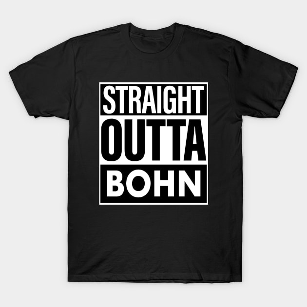 Bohn Name Straight Outta Bohn T-Shirt by ThanhNga